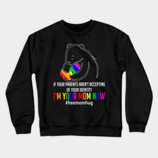 Im Your Mom Now Lgbt Free Hugs Support Pride Mom Hugs Crewneck Sweatshirt